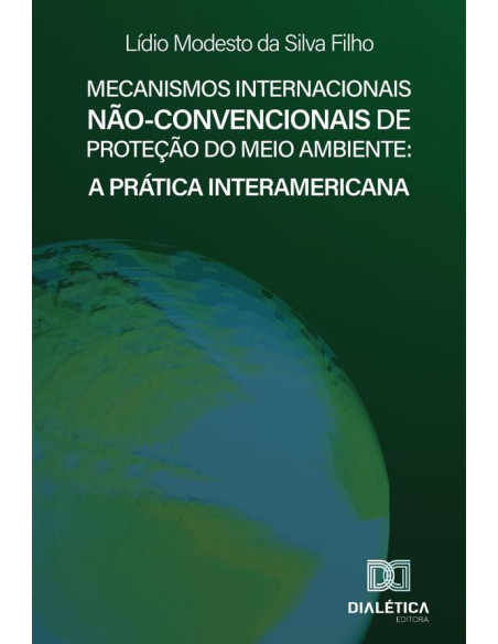 Mecanismos Internacionais Não-convencionais de Proteção do Meio Ambiente:a Prática Interamericana