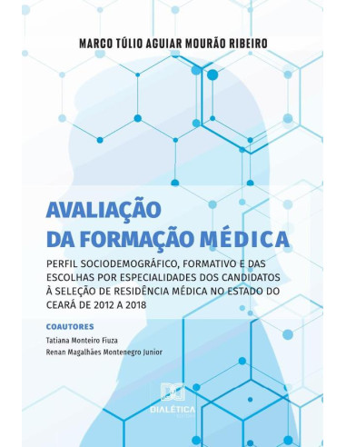 Avaliação da formação médica:perfil sociodemográfico, formativo e das escolhas por especialidades dos candidatos à seleção de residência médica no estado do Ceará de 2012 a 2018