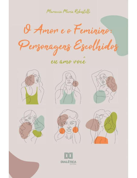 O Amor e o feminino:personagens escolhidos : eu amo você