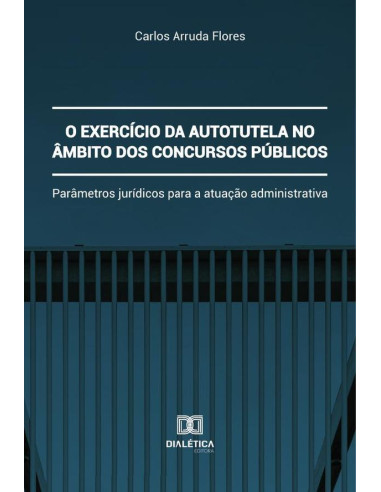 O exercício da autotutela no âmbito dos concursos públicos:parâmetros jurídicos para a atuação administrativa