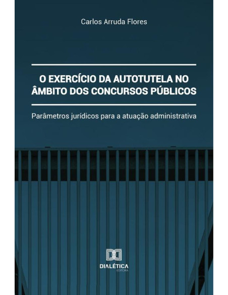 O exercício da autotutela no âmbito dos concursos públicos:parâmetros jurídicos para a atuação administrativa