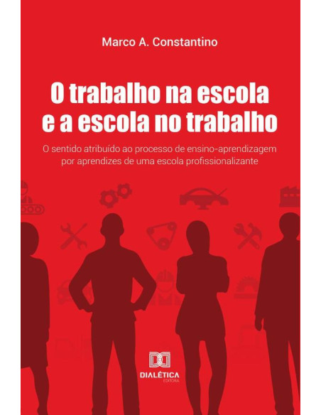 O Trabalho na escola e a escola no trabalho:o sentido atribuído ao processo de ensino-aprendizagem por aprendizes de uma escola profissionalizante