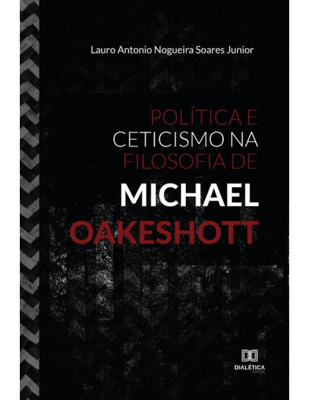 Política e Ceticismo na Filosofia de Michael Oakeshott