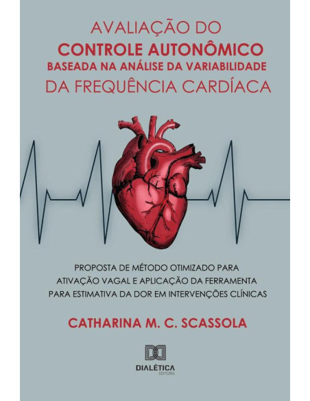 Avaliação do Controle Autonômico Baseada na Análise da Variabilidade da Frequência Cardíaca:proposta de método otimizado para ativação vagal e aplicação da ferramenta para estimativa da dor em interve