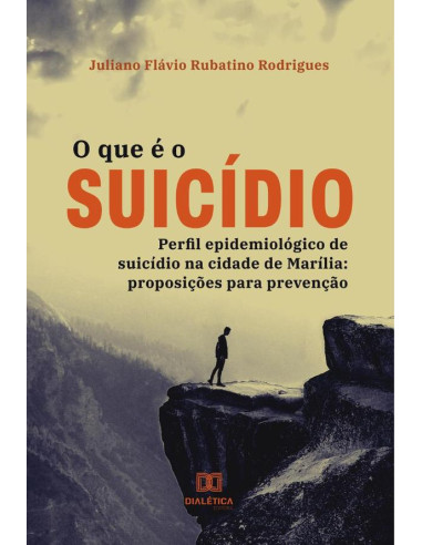 O que é o suicídio:perfil epidemiológico de suicídio na cidade de Marília: proposições para prevenção