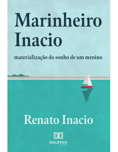 Marinheiro Inacio:materialização do sonho de um menino