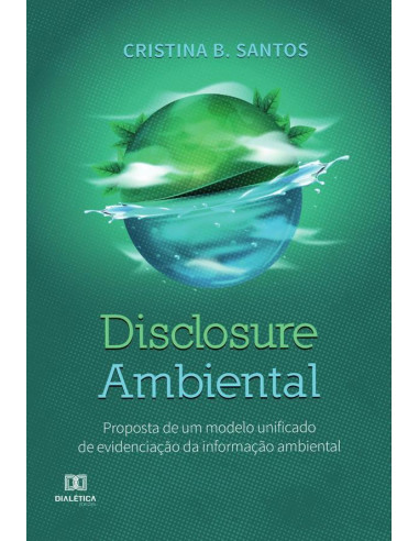 Disclosure Ambiental:proposta de um modelo unificado de evidenciação da informação ambiental