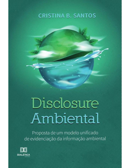 Disclosure Ambiental:proposta de um modelo unificado de evidenciação da informação ambiental