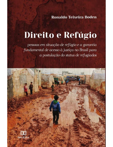 Direito e Refúgio:pessoas em situação de refúgio e a garantia fundamental de acesso à justiça no Brasil para a postulação do status de refugiados