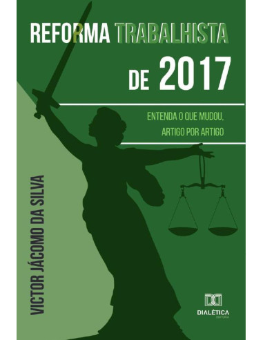 Reforma Trabalhista de 2017:entenda o que mudou, artigo por artigo