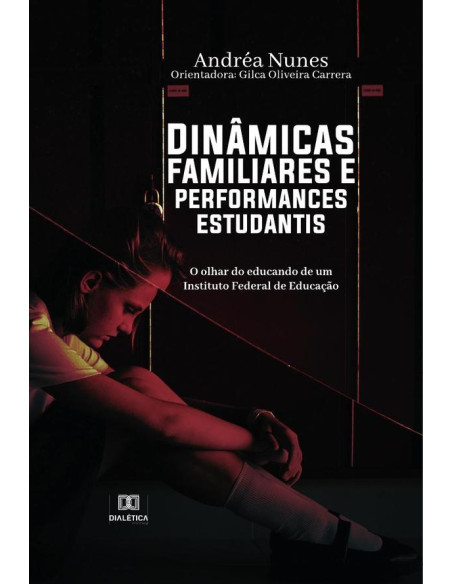 Dinâmicas familiares e performances estudantis:o olhar do educando de um Instituto Federal de Educação