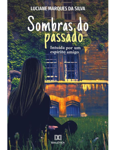 Sombras do passado:intuída por um espírito amigo