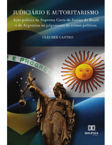 Judiciário e Autoritarismo:ação política da Suprema Corte de Justiça do Brasil e da Argentina no julgamento de crimes políticos