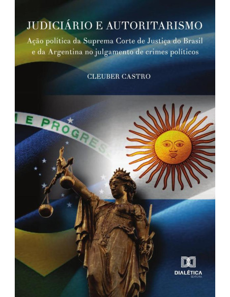 Judiciário e Autoritarismo:ação política da Suprema Corte de Justiça do Brasil e da Argentina no julgamento de crimes políticos