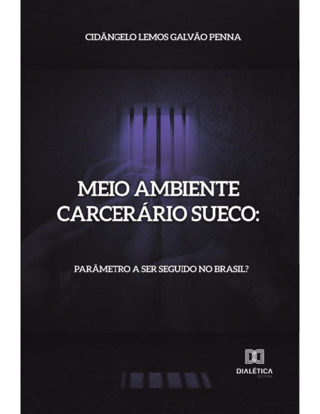 Meio ambiente carcerário sueco:parâmetro a ser seguido no Brasil?