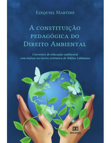 A constituição pedagógica do Direito Ambiental:correntes de educação ambiental com ênfase na teoria sistêmica de Niklas Luhmann