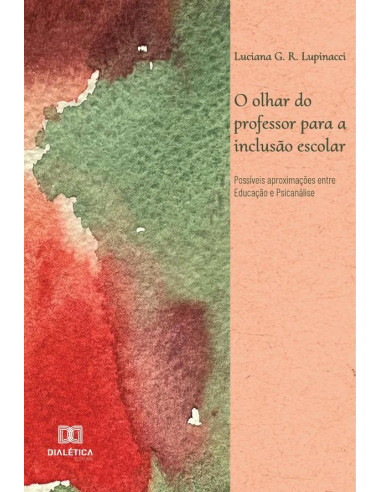 O olhar do professor para a inclusão escolar:possíveis aproximações entre Educação e Psicanálise