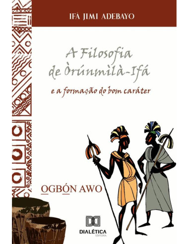 A Filosofia de Òrúnmìlà-Ifá e a formação do bom caráter