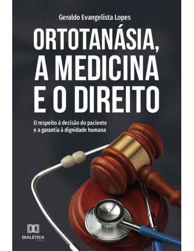 Ortotanásia, a Medicina e o Direito:o respeito à decisão do paciente e a garantia à dignidade humana