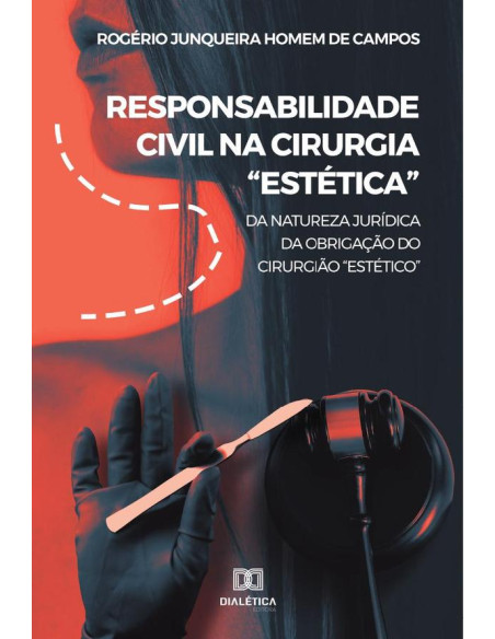 Responsabilidade civil na cirurgia “Estética”:da natureza jurídica da obrigação do cirurgião “Estético”