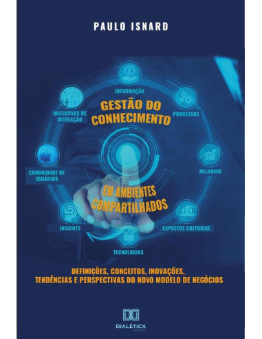 Gestão do conhecimento em ambientes compartilhados:definições, conceitos, inovações, tendências e perspectivas do novo modelo de negócios