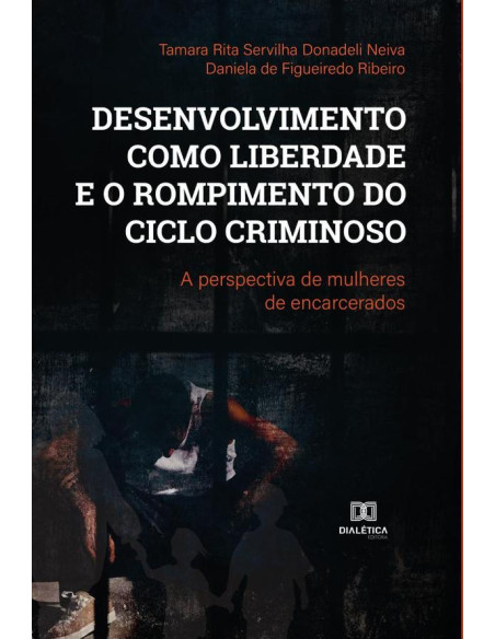 Desenvolvimento como liberdade e o rompimento do ciclo criminoso:a perspectiva de mulheres de encarcerados