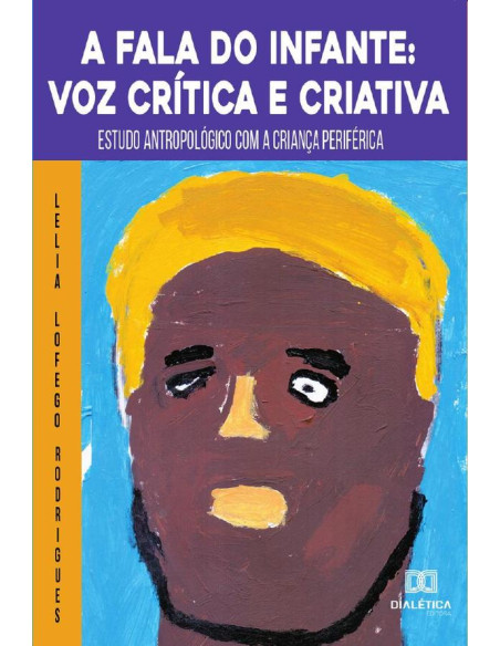 A Fala do Infante:voz crítica e criativa : estudo antropológico com a criança periférica