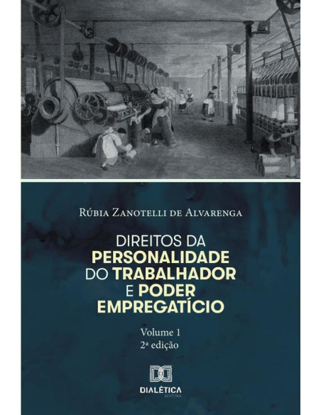 Direitos da personalidade do trabalhador e poder empregatício - Volume 1