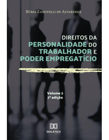 Direitos da personalidade do trabalhador e poder empregatício - Volume 2