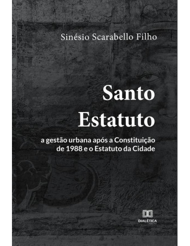 Santo Estatuto:a gestão urbana após a Constituição de 1988 e o Estatuto da Cidade