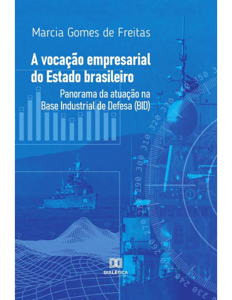 A vocação empresarial do Estado brasileiro:panorama da atuação na Base Industrial de Defesa (BID)