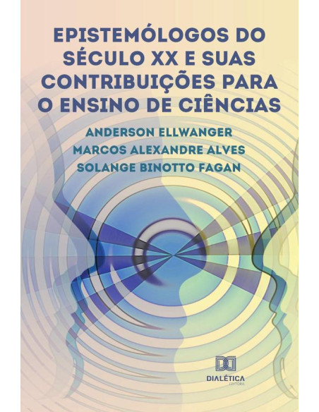 Epistemólogos do século XX e suas contribuições para o Ensino de Ciências