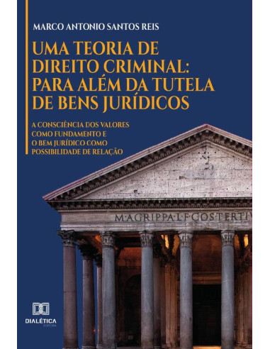 Uma teoria de direito criminal:para além da tutela de bens jurídicos