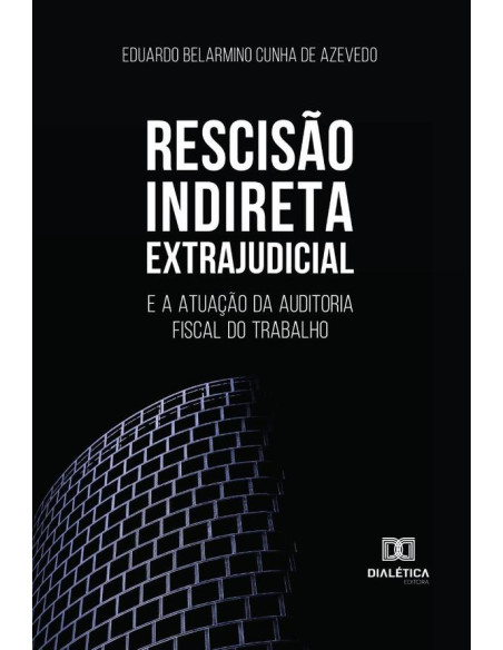 Rescisão Indireta Extrajudicial:e a atuação da auditoria fiscal do trabalho