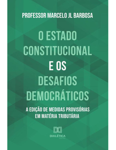 O Estado Constitucional e os Desafios Democráticos:a edição de medidas provisórias em matéria tributária