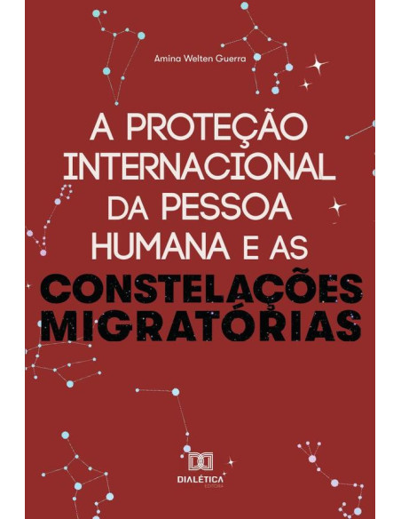 A proteção internacional da Pessoa Humana e as constelações migratórias