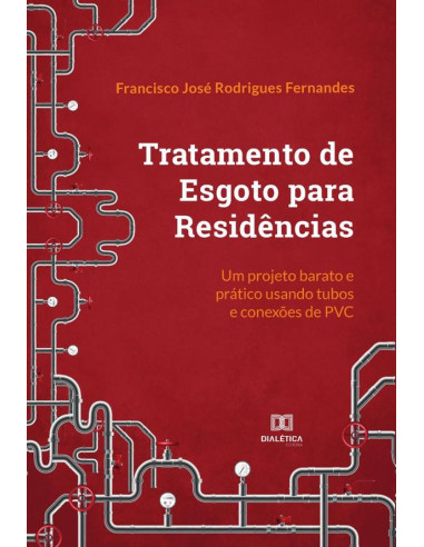 Tratamento de Esgoto para Residências:um projeto barato e prático usando tubos e conexões de PVC