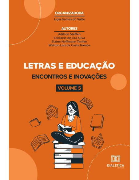 Letras e educação - encontros e inovações:Volume 5