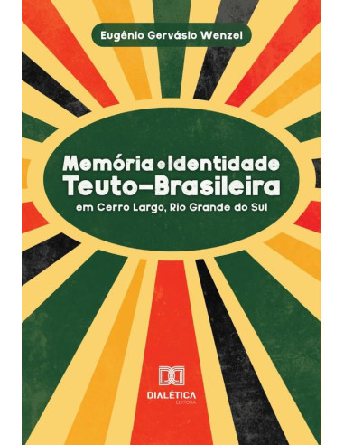 Memória e Identidade Teuto-Brasileira:em Cerro Largo, Rio Grande Do Sul