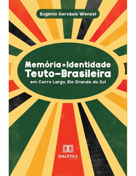 Memória e Identidade Teuto-Brasileira:em Cerro Largo, Rio Grande Do Sul