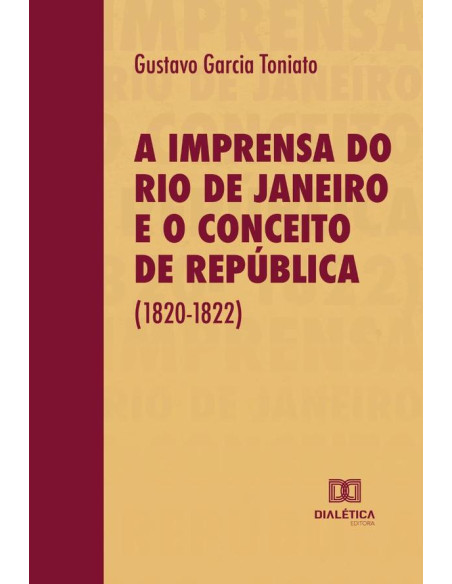 A Imprensa do Rio de Janeiro e o Conceito de República (1820-1822)