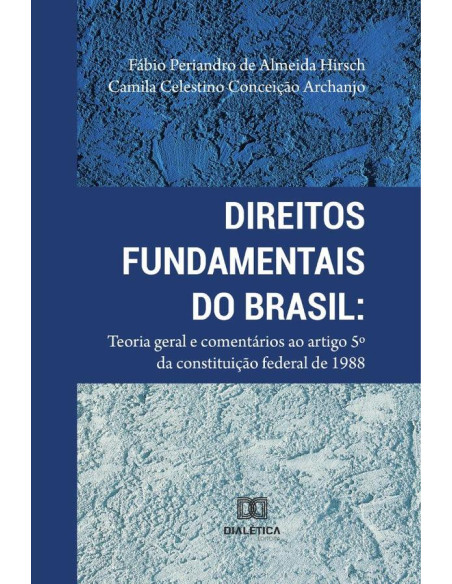 Direitos Fundamentais do Brasil:Teoria geral e comentários ao
artigo 5o da constituição Federal 1988