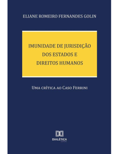 Imunidade de Jurisdição dos Estados e Direitos Humanos:uma crítica ao Caso Ferrini