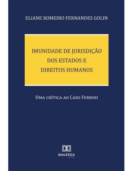 Imunidade de Jurisdição dos Estados e Direitos Humanos:uma crítica ao Caso Ferrini