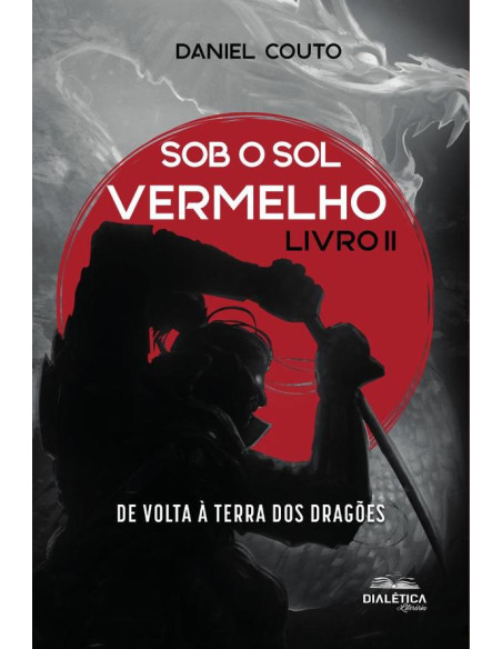 Sob o Sol Vermelho – Livro II:de volta à terra dos dragões