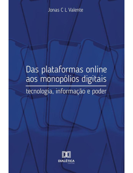 Das plataformas online aos monopólios digitais:tecnologia, informação e poder