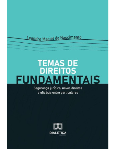 Temas de direitos fundamentais:segurança jurídica, novos direitos e eficácia entre particulares