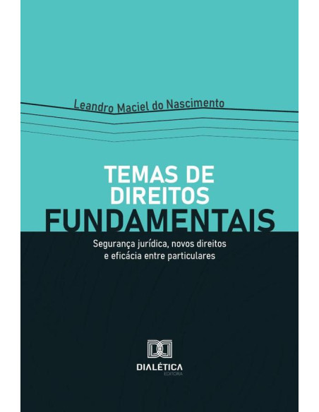 Temas de direitos fundamentais:segurança jurídica, novos direitos e eficácia entre particulares