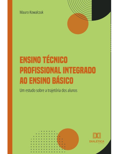 Ensino Técnico Profissional Integrado ao Ensino Básico:um estudo sobre a trajetória dos alunos