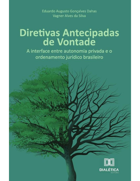 Diretivas Antecipadas de Vontade:a interface entre autonomia privada e o ordenamento jurídico brasileiro